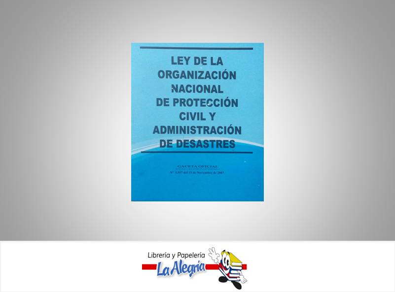 LEY DE LA ORGANIZACION PROTECCION CIVIL TEMATICA LEYES AUTOR G.O.N5.557 EXT EDITORIAL DISTRIBUIDORA ML