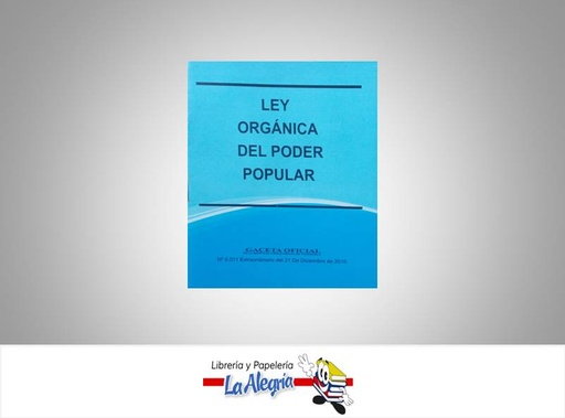 [01707] LEY ORGANICA DEL PODER POPULAR  TEMATICA LEYES AUTOR G.O.N 6.011 EXT EDITORIAL DISTRIBUIDORA ML