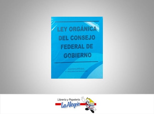 [16790] LEY DE CONSEJO FEDERAL DE GOBIERNO  TEMATICA LEYES AUTOR G.O.N 5.963 EDITORIAL DISTRIBUIDORA ML